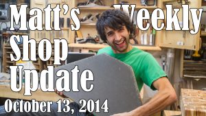 Matt's Weekly Shop Update - Oct 13 2014