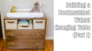 Building a Walnut Changing Table (Part 1)