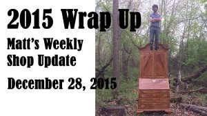 2015 Wrap Up - Matt's Weekly Shop Update - Dec 28, 2015